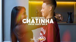 Chatinha  Ruanzinho prod Dany Bala videoclipe oficial [upl. by Zilevi]