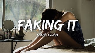 Sasha Sloan  Faking It Lyrics [upl. by Ignaz]