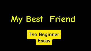 Essay on My Best Friend [upl. by Iinde]