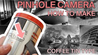 How To Make A Pinhole Camera Coffee Tin Type [upl. by Britte660]