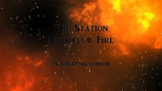 The Station Nightclub Fire  A Short Documentary  Fascinating Horror [upl. by Abigael]