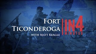 Fort Ticonderoga The Revolutionary War in Four Minutes [upl. by Orapma]