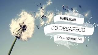 MEDITAÇÃO DO DESAPEGO [upl. by Pascasia]