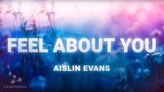 Aislin Evans  Feel About You Lyrics [upl. by Matthiew]