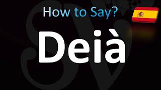 How to Pronounce Deia Mallorca Spanish [upl. by Hoenack]