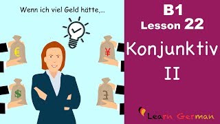 B1  Lesson 22  Konjunktiv II  Wann benutzt man KII  Learn German intermediate [upl. by Ycnaf]