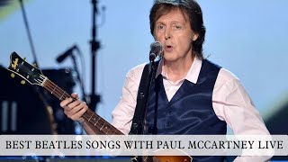 BEST BEATLES SONGS WITH PAUL MCCARTNEY LIVE [upl. by Eppilihp816]