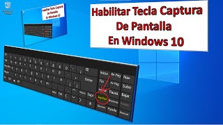 HABILITAR TECLA CAPTURA de PANTALLA o imagen en la PC con WINDOWS 10 [upl. by Rebeka]