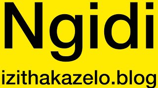 Ngidi❤️Izithakazelo zakwa NGIDI  NGIDI CLAN NAMES  NDIGI CLAN PRAISES [upl. by Cosimo]