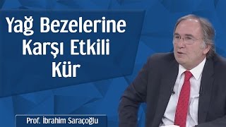 Yağ Bezelerine Karşı Etkili Kür  Prof İbrahim Saraçoğlu [upl. by Potter]