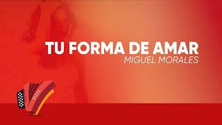 Tu Forma De Amar Miguel Morales Video Letra  Sentir Vallenato [upl. by Gosser]