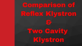 Comparison between Reflex Klystron amp Two Cavity Klystron with different parameters [upl. by Ennovoj]