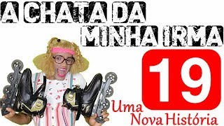 A CHATA DA MINHA IRMÃ 19 UMA NOVA HISTÓRIA [upl. by Nerehs837]