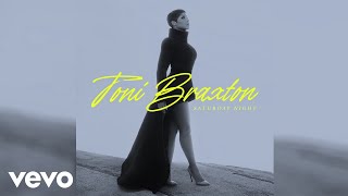 Toni Braxton  Saturday Night Audio [upl. by Ias]