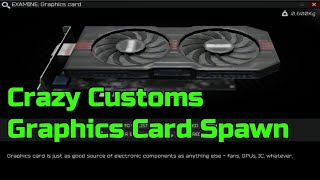 Crazy Customs Graphics Card Spawn  Escape From Tarkov [upl. by Yand]