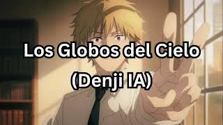 Los Globos del Cielo Denji IA [upl. by Raddy]