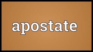 Apostate Meaning [upl. by Meelas]