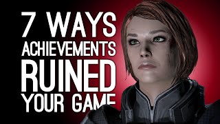 7 Ways Achievements Ruined Your Game [upl. by Queri]