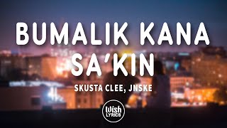 Bumalik Kana Sakin Lyrics  Skusta Clee Jnske [upl. by Yona]