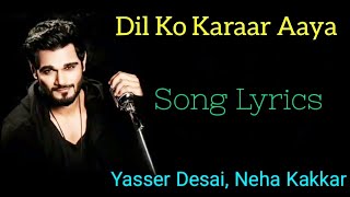 Dil Ko Karaar AayaLyricsYasser Desai Neha Kakkar Rajat Nagpal RanaSukoonSidharth sNeha s [upl. by Daron]