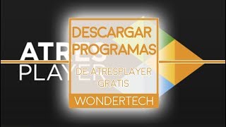 COMO DESCARGAR SERIESPROGRAMAS ATRESPLAYER GRATIS 2017  WonderTech [upl. by Alahc]