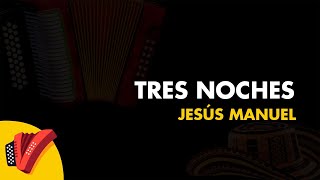 Tres Noches Jesús Manuel Vídeo Letra  Sentir Vallenato [upl. by Papst]