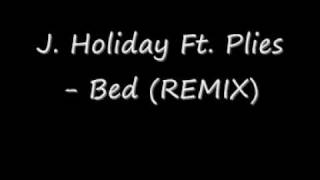 J Holiday Ft Plies  Bed REMIX [upl. by Euphemiah960]