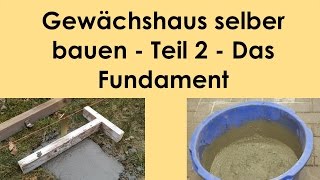 Gewächshaus selber bauen  Teil 2  Das Fundament [upl. by Naahsar337]