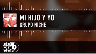 Mi Hijo Y Yo Grupo Niche  Video Lyric [upl. by Guenna83]