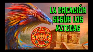 La CREACIÓN según los MEXICAS Aztecas [upl. by Wilfrid290]