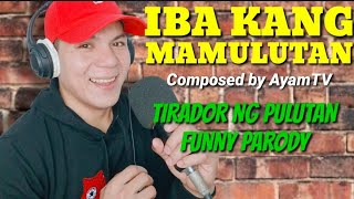 IBA KANG MAMULUTAN by Ayamtv [upl. by Misti]