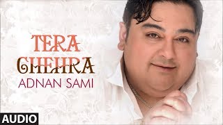 Tera Chehra Title Track Full Audio Song Adnan Sami Pop Album Songs [upl. by Edualcnaej]